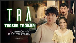 Teaser Trailer | Trà | Beta Cinemas | Khởi chiếu mùng 1 Tết 2024